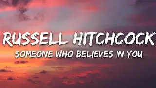 Russell Hitchcock - Someone Who Believes in You (Lyrics)