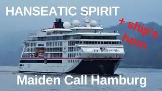 HANSEATIC spirit   - Maiden Call Hamburg + Ship's Horn!