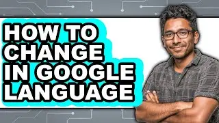 How to Change in Google Language - Easy Guide