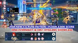 HSR New 3.6 Pure Fiction : Floor 4 80k Score | E0S0 Evernight & E0S1 Hysilens Showcase