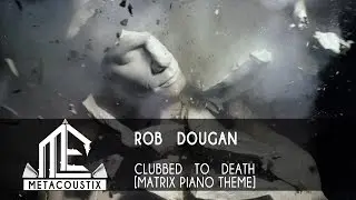 Rob Dougan: Clubbed to Death - Matrix theme [piano] 28 min performed by lovepiano69