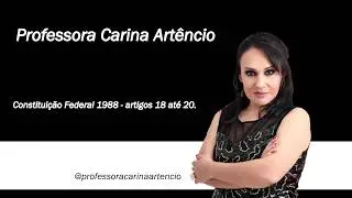 Constituição Federal 1988 - artigos 18 até 20.