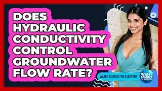 Does Hydraulic Conductivity Control Groundwater Flow Rate?