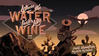 Where the water tastes like wine (часть 4)