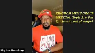 Kingdom Men's Group Meeting: Topic ( Are you spiritually out of shape? )