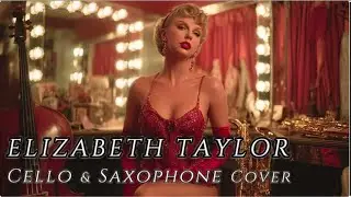 Elizabeth Taylor &ndash; Taylor Swift | Cello & Jazz Cover (Vintage Hollywood Style)