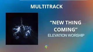 MULTITRACK | NEW THING COMING - ELEVATION WORSHIP