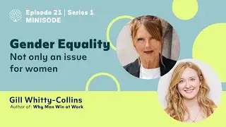 Human Too Podcast Minisode with Gill Whitty-Collins (Author of Why Men Win at Work)