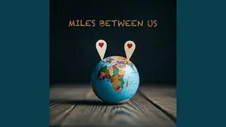 Miles Between Us