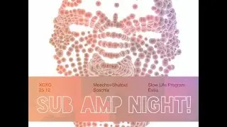 SUB AMP NIGHT! @ XOXO 25.12
