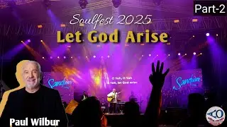 Let God Arise - Paul Wilbur | SoulFest 2025 Live Concert Bangalore India | Part-2 @alfaaomega