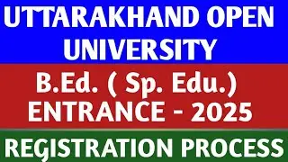 HOW TO  APPLY FOR UTTARAKHAND  OPEN  UNIVERSITY    BEd. ( Sp.  Education ) ENTRANCE    EXAM - 2025