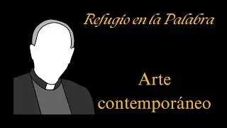 Arte contemporáneo — Una meditación de Refugio en la Palabra