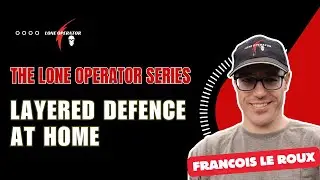 Layers of Defense: Home Security & Driving Tactics | Francois le Roux | Lone Operator