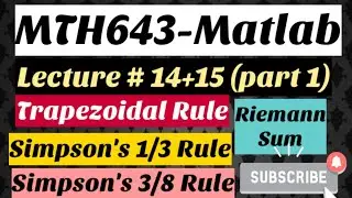 #19 MTH643-Matlab Lecture 14+15 (Part 1) | Trapezoidal Rule | Simpson's 1/3 & 3/8 Rule | Riemann Sum