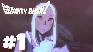 Gravity Rush 2 Gameplay Walkthrough Part 1 Sad Angel!
