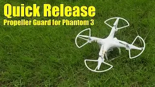 Quick Release Propeller Guard for Phantom 3