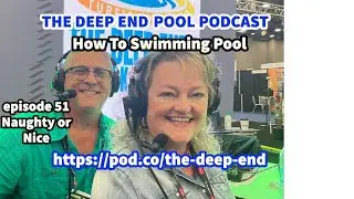 Naughty or Nice Pool? What should you buy for your pool. ep 51. The Deep End Pool Podcast. #podcast