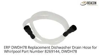 ERP DWDH78 Replacement Dishwasher Drain Hose for Whirlpool Part Number 8269144 DWDH78