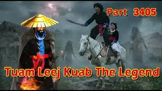 Tuam Leej Kuab The Legend Hmong Warrior  (Part 3405)