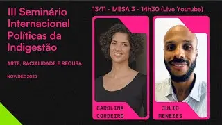 III Semin&aacute;rio Internacional Pol&iacute;ticas da Indigest&atilde;o: Arte, Racialidade e Recusa
