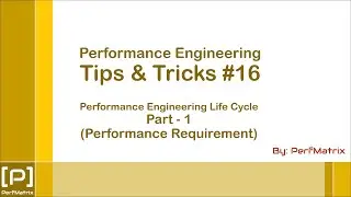 Performance Engineering Tip 16 - Performance Engineering Life Cycle - Part 1 Performance Requirement