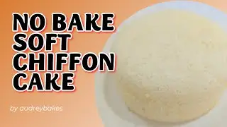 CHIFFON CAKE | MY SOFT & YUMMY RECIPE | NO BAKE