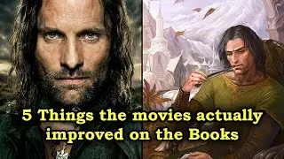 5 Things the LOTR Movies Actually Improved on the Books | Arda Explained