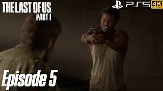 The Last of Us Part I - Episode 5 | PS5 4K Gameplay | Best game series #1