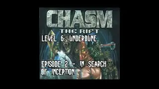 Chasm The Rift - Level 6 Underdune - Walktrough [No Commentary]