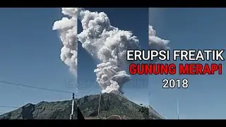 MELIHAT KEMBALI GUNUNG MERAPI ERUPSI FREATIK TAHUN 2018 LALU