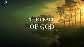 The Peace of God: 2 Hour Prayer & Meditation Music