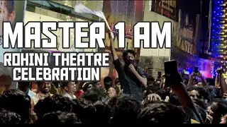 MASTER 1 AM CELEBRATION | ROHINI THEATRE | THALAPATHY VIJAY