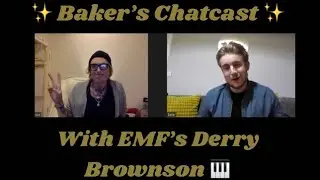 Baker's Chatcast Series 7 Episode 1: EMF's Derry Brownson!