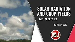 Solar Radiation and Crop Yields | Al Dutcher | October 04, 2019