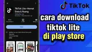 Cara download aplikasi tiktok lite di play store 