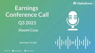 1810 Stock | Xiaomi Corp Q3 2021 Earnings Call