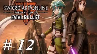 Let's Play Sword Art Online - Fatal Bullet: Part 12 Cyrus Blacksword Fights Alone