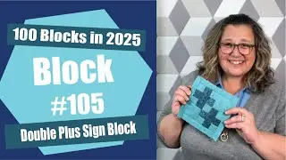 Block 105 | Easy Design | 100 Blocks in 2025 Sewalong | Tula Modern | Double Plus Sign Block