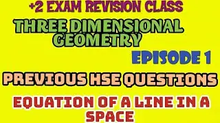 +2 EXAM REVISION CLASS//THREE DIMENSIONAL GEOMETRY//STRAIGHT LINE IN SPACE//PREVIOUS HSE QUESTIONS