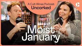 Moist January | Uncorked: A Cult Wines Podcast | Episode 9