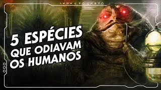 5 ESPÉCIES QUE ODIAVAM HUMANOS EM STAR WARS | Canal do Mando