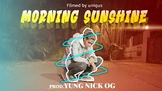 YUNG NICK OG - MORNING SUNSHINE | LOVE SONG 2023 | YUNG NICK OG