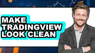 How To Make TradingView Look Clean - Step By Step