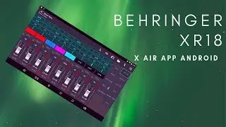 Обзор цифрового микшера Behringer XR18 &mdash; приложение X Air для Android &mdash; часть 2 из 3