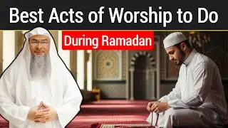 Best Acts of Worship to Do During Ramadan || Sheikh Assim Al Hakeem 