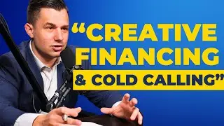 Creative Financing and Cold Calling: Inside My Deal-Making Strategies | Ep 21