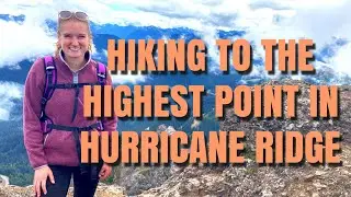 Olympic National Park: Hiking to the Mount Angeles Peak (The Highest Point in Hurricane Ridge!)