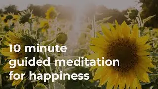 10 Minute Guided Meditation for Happiness (No Music, Voice Only)