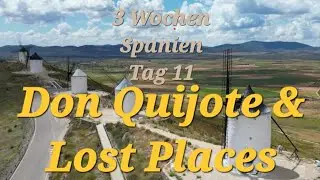 Wohnmobiltour Spanien - Tag 11 - Don Quijote & Lost Places